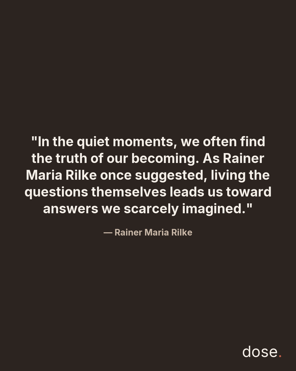 dose's tweet photo. In our busy lives, the quiet moments often reveal the truths we are becoming. Rilke invites us to embrace uncertainty and live the questions, suggesting that our journey is as significant as the answers we seek. What truths emerge for you in stillness?
#dose #mindfulness #contem https://t.co/LoTcMqi7go