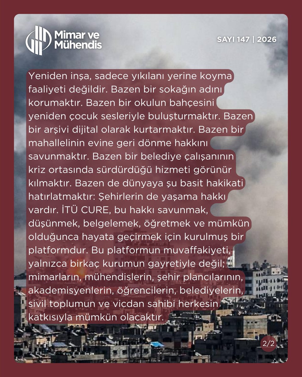 mmgdergi's tweet photo. 📌 ''Yeniden inşa, sadece yıkılanı yerine koyma faaliyeti değildir. Bazen bir sokağın adını korumaktır. Bazen bir okulun bahçesini yeniden çocuk sesleriyle buluşturmaktır. Bazen bir arşivi dijital olarak kurtarmaktır. Bazen bir mahallelinin evine geri dönme hakkını savunmaktır. Bazen bir belediye çalışanının kriz ortasında sürdürdüğü hizmeti görünür kılmaktır. Bazen de dünyaya şu basit hakikati hatırlatmaktır: Şehirlerin de yaşama hakkı vardır. İTÜ CURE, bu hakkı savunmak, düşünmek, belgelemek, öğretmek ve mümkün olduğunca hayata geçirmek için kurulmuş bir platformdur. Bu platformun muvaffakiyeti, yalnızca birkaç kurumun gayretiyle değil; mimarların, mühendislerin, şehir plancılarının, akademisyenlerin, öğrencilerin, belediyelerin, sivil toplumun ve vicdan sahibi herkesin katkısıyla mümkün olacaktır.’’

Mimar ve Mühendis Dergisi 147. Sayısında yer alan İTÜ Mimarlık Fakültesi Şehir ve Bölge Planlama Bölümü Öğretim Üyesi ve MMG § CURE Yönetim Kurulu Üyesi Doç. Dr. Muhammed Ziya PAKÖZ, Yıkımın Ardından: Umranı, Hafızayı ve Adaleti Yeniden Kurmak başlıklı yazıyı kaleme aldı. Yazının tamamını okumak için bio’daki linke tıklayabilirsiniz. 👆🏼

#MimarveMühendis | @mmgorgtr