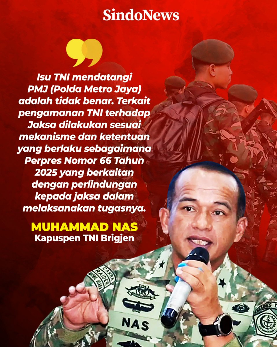 SINDOnews's tweet photo. Kapuspen TNI Brigjen Muhammad Nas menegaskan tidak ada personel TNI yang mendatangi Polda Metro Jaya, Kamis (9/7/2026). Isu tersebut muncul di tengah penggeledahan 12 lokasi terkait kasus dugaan korupsi pengadaan batu bara PLN, PT Asabri, dan PT Krakatau Steel.

“Isu TNI mendatangi PMJ (Polda Metro Jaya) adalah tidak benar. Terkait pengamanan TNI terhadap Jaksa dilakukan sesuai mekanisme dan ketentuan yang berlaku sebagaimana Perpres Nomor 66 Tahun 2025 yang berkaitan dengan perlindungan kepada jaksa dalam melaksanakan tugasnya,” kata Kapuspen TNI Brigjen Muhammad Nas.

https://t.co/m6TIyxQYGe

#TNI #Polri #Penggeledahan #Jampidsus #Sindonews