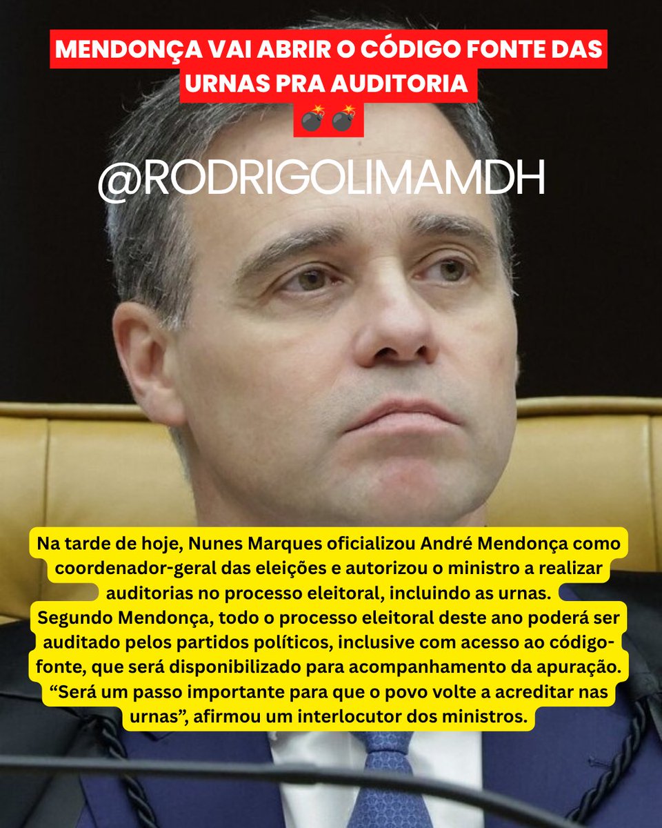 rodrigolimamdh's tweet photo. MENDONÇA VAI ABRIR O CÓDIGO FONTE DAS URNAS PRA AUDITORIA
💣💣

Na tarde de hoje, Nunes Marques oficializou André Mendonça como coordenador-geral das eleições e autorizou o ministro a realizar auditorias no processo eleitoral, incluindo as urnas.
Segundo Mendonça, todo o processo eleitoral deste ano poderá ser auditado pelos partidos políticos, inclusive com acesso ao código-fonte, que será disponibilizado para acompanhamento da apuração.
“Será um passo importante para que o povo volte a acreditar nas urnas”, afirmou um interlocutor dos ministros.
