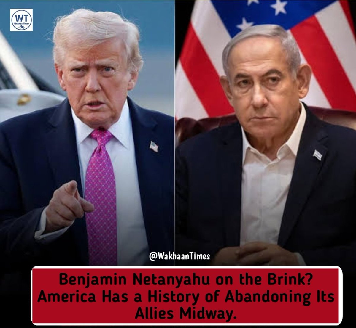 Wakhaan_Times's tweet photo. Benjamin Netanyahu on the Brink?
America Has a History of Abandoning Its Allies Midway

It appears that relations between the United States and Israel are cooling after decades of close cooperation. Some observers argue that Washington is gradually distancing itself from the very state it helped establish in Palestine alongside several major powers and has consistently supported ever since.

Analysts are divided over the current tensions. Some believe the long-standing strategic partnership between the two countries could face a lasting shift, while others view the disagreements as temporary and largely driven by personal differences between current leaders. According to this view, both domestic and international pressure on Israeli Prime Minister Benjamin Netanyahu is mounting, and many believe his political future is increasingly uncertain. If corruption cases against him result in convictions, he could face imprisonment. Public demand for new elections has also grown inside Israel, and many analysts believe Netanyahu's chances of returning to power are extremely slim.

Some Israelis also believe that U.S. President Donald Trump may reassess Washington's relationship with Israel. Tensions between Washington and Tel Aviv have intensified following the conflict with Iran and subsequent diplomatic developments. Trump has also faced criticism at home over U.S. involvement in support of Israel during the confrontation with Iran. Some analysts suggest that weakening Netanyahu politically would allow Trump to demonstrate that he remains firmly in control of U.S. foreign policy decisions.

One reported condition in discussions related to a potential agreement with Iran was the establishment of ceasefires across multiple fronts, including Lebanon. However, Israel reportedly continued strikes in Lebanon despite those expectations. Reports (never officially denied by the White House) suggested that Trump was eager to secure a peace agreement with Iran and was frustrated by Israel's continued military actions. According to those reports, Trump allegedly described Netanyahu as "crazy," accused him of ingratitude, and remarked that without U.S. support he would have been in prison long ago. He was also quoted as saying: "Everyone hates you now. Everyone hates Israel because of you."

In June, JD Vance stated during a press conference that Trump was currently the only world leader strongly sympathetic toward Israel. He also warned Israeli ministers criticizing a possible U.S.-Iran agreement, reminding them that nearly two-thirds of Israel's defensive capabilities are supplied by the United States and funded by American taxpayers.

Recent opinion polls indicate that public sentiment in the United States has become increasingly critical of Israel. Even within Trump's conservative "Make America Great Again" movement, some influential figures have expressed growing skepticism. One of the most prominent critics is former television host Tucker Carlson, who argued in late June that Trump had concluded Israel had become one of the greatest foreign policy challenges facing his administration. Carlson further claimed that Israel pressured Trump (through persuasion and political pressure) to strike Iran, creating conditions that could justify broader regional conflict.

An American university professor observed that although Trump and the Republican Party have traditionally been strong supporters of Israel, their current approach appears more cautious than before. Another former U.S. political analyst argued that while Republicans remain broadly supportive of Israel, Trump may eventually be compelled by his own supporters to adopt a firmer position toward Netanyahu

The United States has stood behind Israel in every major conflict, providing extensive financial and military assistance. Since Oct 7, 2023, Washington has approved more than $20 billion in aid related to the Gaza war, making it one of the largest military assistance packages between 1/2