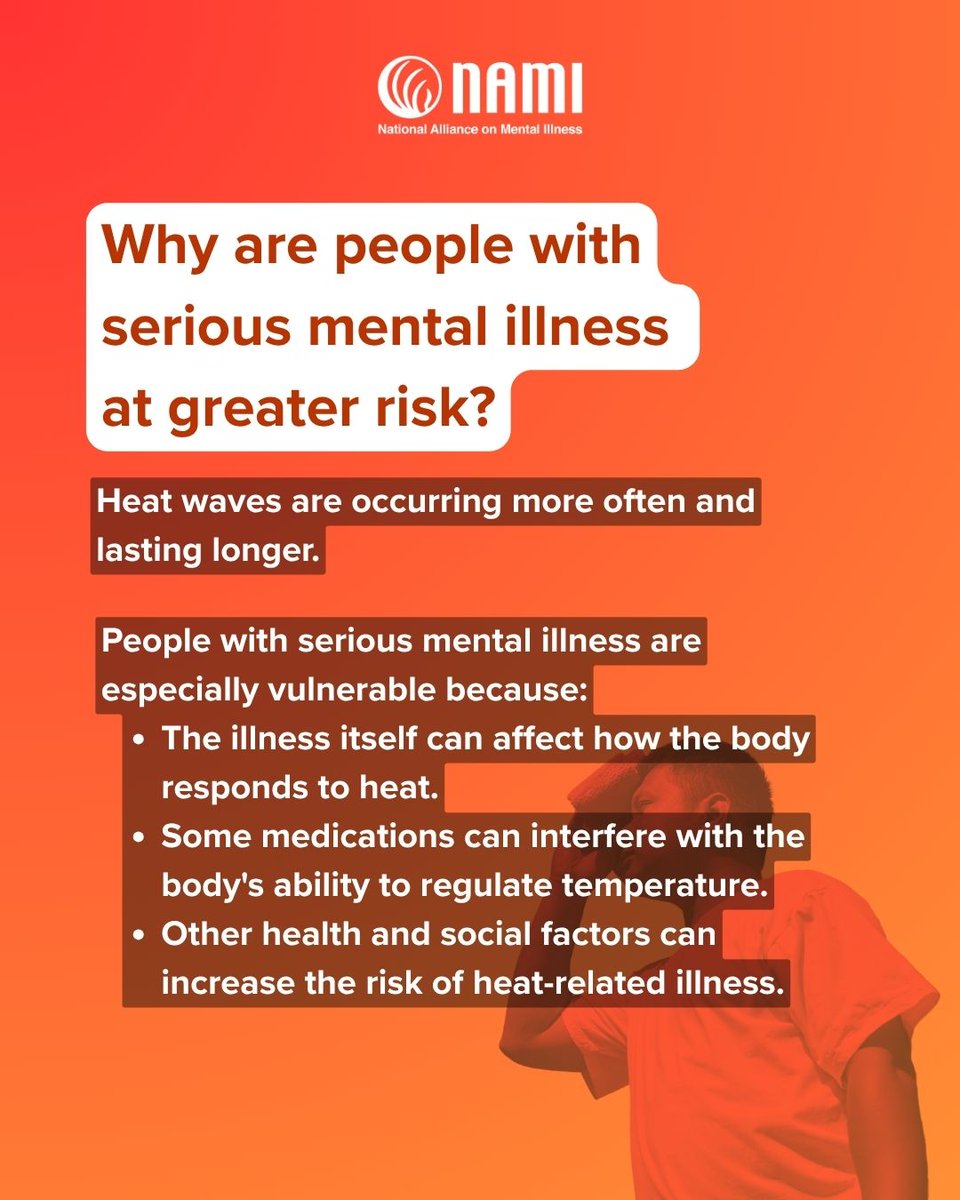 NAMICommunicate's tweet photo. Extreme heat can be especially dangerous for people living with serious mental illness.

Swipe for tips on staying safe, recognizing the warning signs of heat-related illness and protecting yourself during hot weather.

Remember: Never stop taking your medication because of hot weather. If you have concerns, talk with your prescribing health care provider.

Need support or have questions about mental health? The NAMI HelpLine is here to help.
-  Call: 1-800-950-NAMI (6264)
- Text: "HelpLine" to 62640
- Explore: https://t.co/rhZfAx9xuP
📞 💬💻