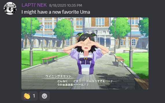Discord message reading 'I might have a new favorite Uma.' My sole evidence is a sped-up GIF of Winning Ticket crying. It has one applause reaction.