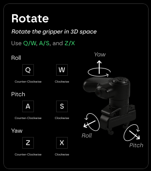 wency_soneium's tweet photo. @axisrobotics @axisroboticsPh To ROTATE the Gripper

Press Q to roll the gripper counterclockwise.
Press W to roll the gripper clockwise.
Press A to pitch the gripper counterclockwise.
Press S to pitch the gripper clockwise.
Press Z to yaw the gripper counterclockwise.
Press X to yaw the gripper clockwise. https://t.co/px2sRifV54