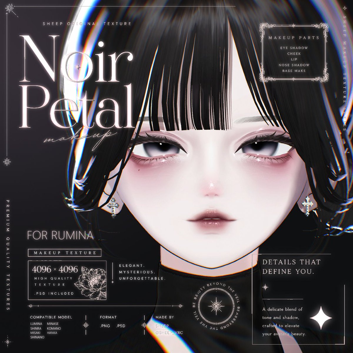 SHEEP__VRC's tweet photo. 🖤 New Tester Wanted 🖤

新作メイクのテスター様を募集いたします。

今回のコンセプトは 「Noir Petal」。
黒と淡いピンクを基調とした、上品で儚さのある大人メイクです。
【募集アバター】
・ルミナ - LUMINA
・森羅 - SHINRA
・しなの - SHINANO
・海咲 - MISAKI
・水瀬 - MINASE
・狛乃 - KOMANO
・斑霞 - HANKA

【お願いしたいこと】
・Unityでの4K（4096×4096）透過撮影
・胸上～頭頂部が入る構図

世界観に合うお写真を撮影していただける方にお願いできれば嬉しいです。

【お礼】
発売後、完成したメイクのフルパックをBOOTHギフトにてお送りいたします🖤
ご協力いただける方は、DMまたはリプライまでお気軽にご連絡ください。
たくさんのご応募をお待ちしております✨

#LUMINA_EX #Shinra3D #Shinano3D #Misaki3D #Minase3D #Komano3D #Hanka3D