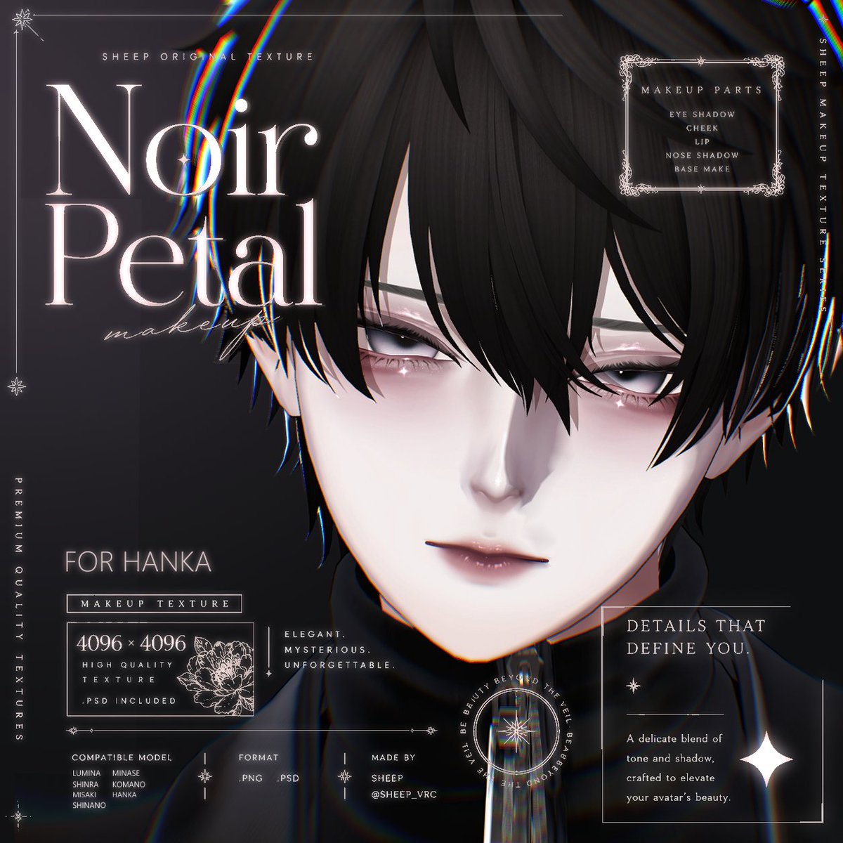SHEEP__VRC's tweet photo. 🖤 New Tester Wanted 🖤

新作メイクのテスター様を募集いたします。

今回のコンセプトは 「Noir Petal」。
黒と淡いピンクを基調とした、上品で儚さのある大人メイクです。
【募集アバター】
・ルミナ - LUMINA
・森羅 - SHINRA
・しなの - SHINANO
・海咲 - MISAKI
・水瀬 - MINASE
・狛乃 - KOMANO
・斑霞 - HANKA

【お願いしたいこと】
・Unityでの4K（4096×4096）透過撮影
・胸上～頭頂部が入る構図

世界観に合うお写真を撮影していただける方にお願いできれば嬉しいです。

【お礼】
発売後、完成したメイクのフルパックをBOOTHギフトにてお送りいたします🖤
ご協力いただける方は、DMまたはリプライまでお気軽にご連絡ください。
たくさんのご応募をお待ちしております✨

#LUMINA_EX #Shinra3D #Shinano3D #Misaki3D #Minase3D #Komano3D #Hanka3D