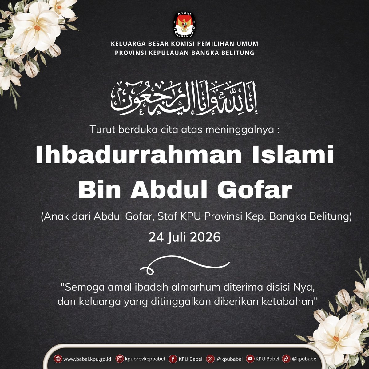 KPUBabel's tweet photo. #SeperadikPemilih KPU Provinsi Kepulauan Bangka Belitung mengucapkan turut berduka cita atas meninggalnya Ihbadurrahman Islami Bin Abdul Gofar, anak dari Bapak Abdul Gofar Staf KPU Provinsi Kepulauan Bangka Belitung.

#KPUBabel #KPUMelayani https://t.co/3DAFoOceby