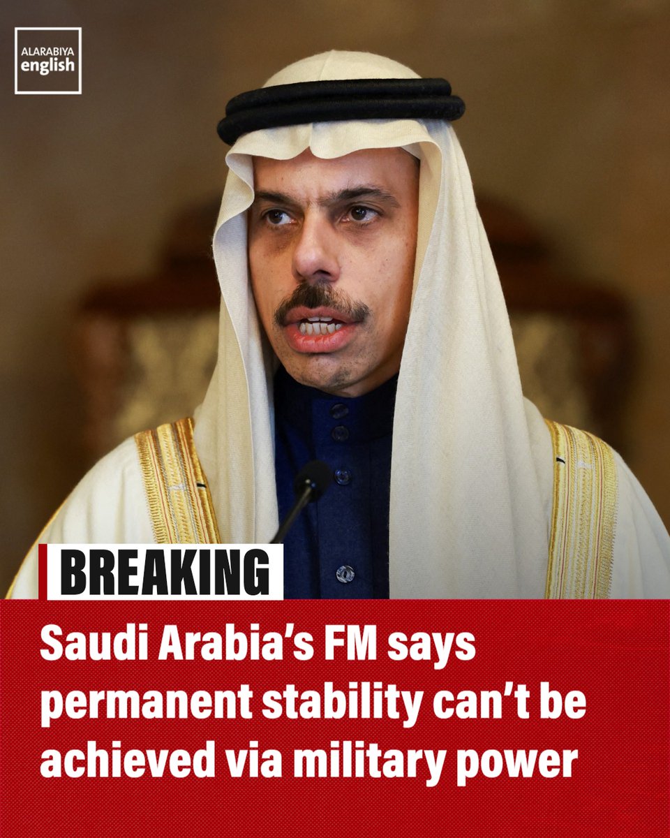 AlArabiya_Eng's tweet photo. 🔴 Saudi Arabia’s Foreign Minister Prince Faisal bin Farhan says permanent stability cannot be achieved through military power

🔴 Stability is achieved through sustainable diplomatic solutions that address the root causes of crises, he said

🔴 Permanent political solutions must be found instead of settling for temporary de-escalation, he added