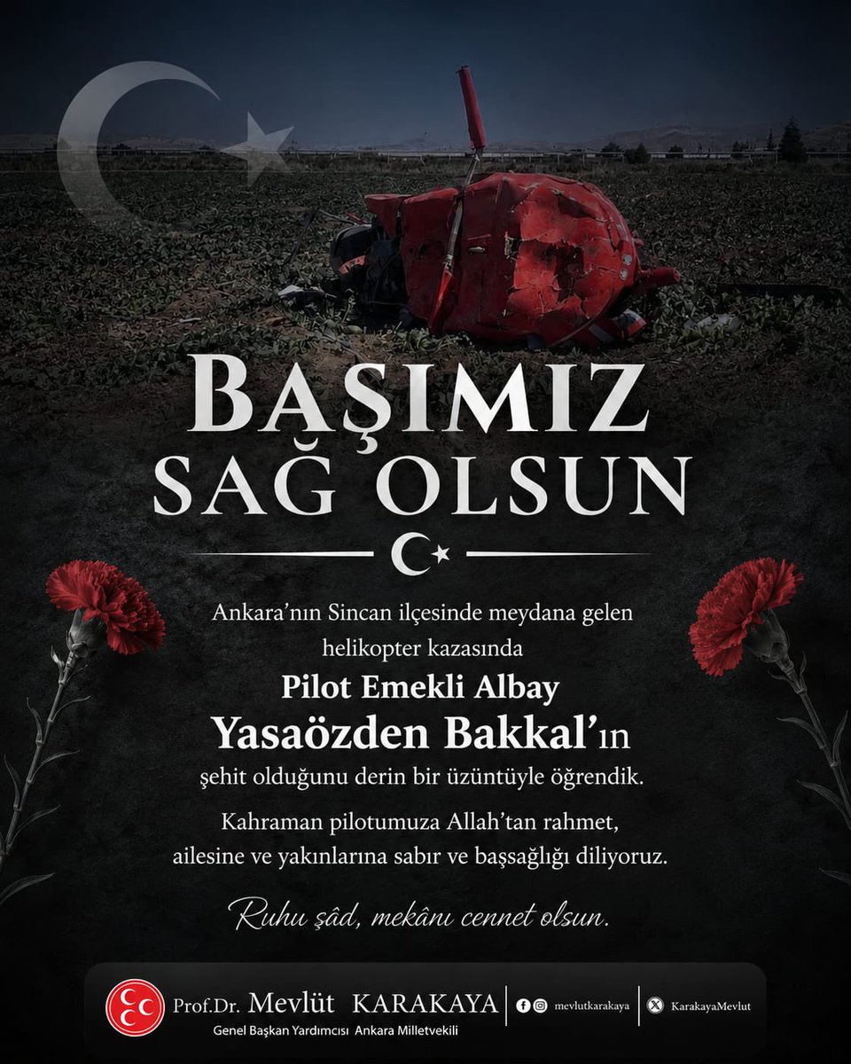 KarakayaMevlut's tweet photo. #BaşımızSağOlsun

Ankara’nın Sincan ilçesinde meydana gelen helikopter kazasında, Emekli Albay Yasaözden Bakkal’ın vefatını derin bir teessürle öğrenmiş bulunuyorum.

Ömrünü aziz vatanımıza hizmete adayan merhum Yasaözden Bakkal’a Cenab-ı Allah’tan rahmet; kederli ailesine, yakınlarına ve Türk Silahlı Kuvvetlerimize sabır ve başsağlığı diliyorum. Mekânı cennet, makamı âli olsun.

Aynı kazada yaralanan Hava Kuvvetlerimizin kıymetli personeli Binbaşı Bilgehan Kurtoğlu’na da Rabbimden acil şifalar niyaz ediyor, en kısa zamanda sağlığına kavuşmasını temenni ediyorum.

Milletimizin başı sağ olsun.