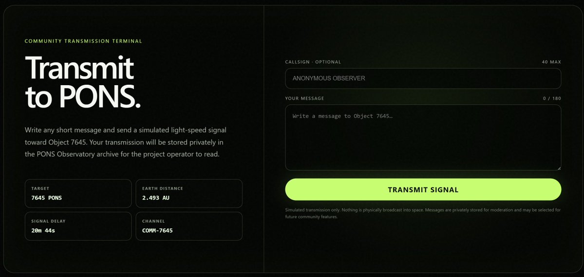 pons7645's tweet photo. You can now transmit a message to PONS.

Write anything.
Send the signal.
We’ll keep it in the Observatory archive.
TRANSMISSION TERMINAL IS LIVE

https://t.co/ra4ZCejv0B

$7645

0xc1976ceb729db49e7e715a2abdee2da7283816e6 https://t.co/2IgggHwQuv