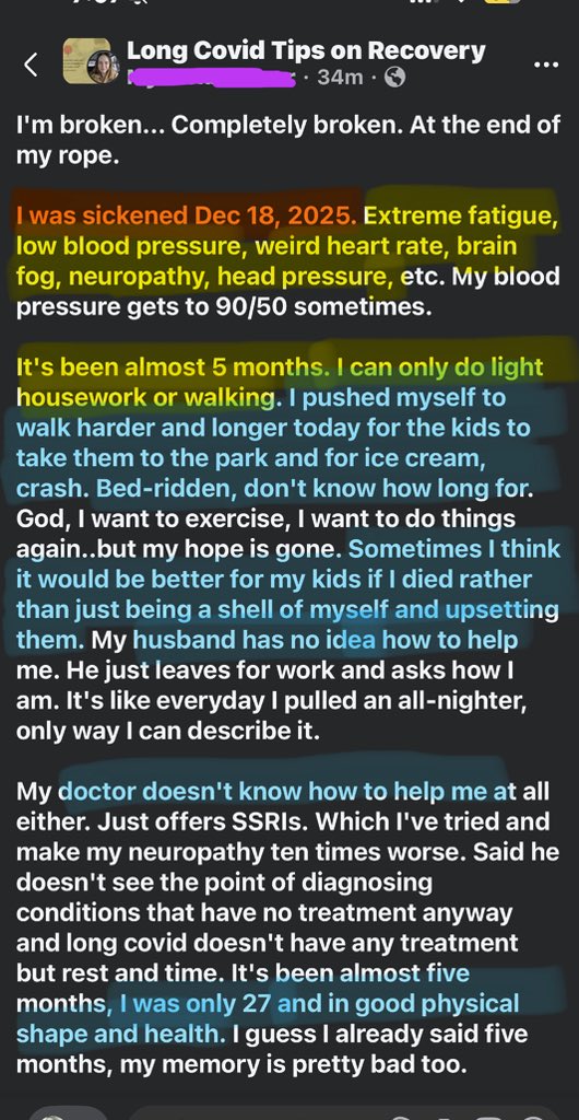envidreamz's tweet photo. “I’m broken. Completely broken.”

This post from a Long Covid group was written in May. 
A healthy 27 y/o mom sickened last December. Almost 5 months later, she can only manage light housework or walking. 
She pushed herself harder today for her little kids, took them to the park and for ice cream, then crashed. Bedridden again.
Her doctor has no answers and offers only SSRIs that make her neuropathy worse. 
Her husband leaves for work and doesn’t know how to help.

Young mothers with small children are quietly disappearing into this nightmare. Healthy, active women reduced to shells who cannot keep up with their kids, forced to push through crashes with no real medical support.

This is still our reality in 2026. We need real recognition and care for Long Covid, not being forced to push onwards past our limits and dismissal.