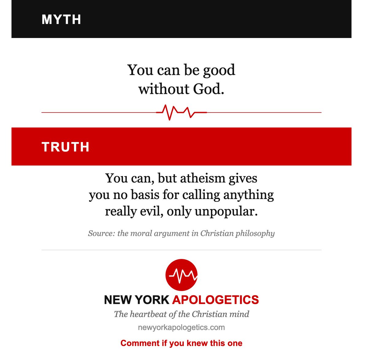 NYapologetics's tweet photo. MYTH: You can be good without God.
TRUTH: You can, but atheism gives no basis for calling anything really evil, only unpopular.
#Apologetics #MoralArgument #ChristianFaith https://t.co/th8cOqYaLC