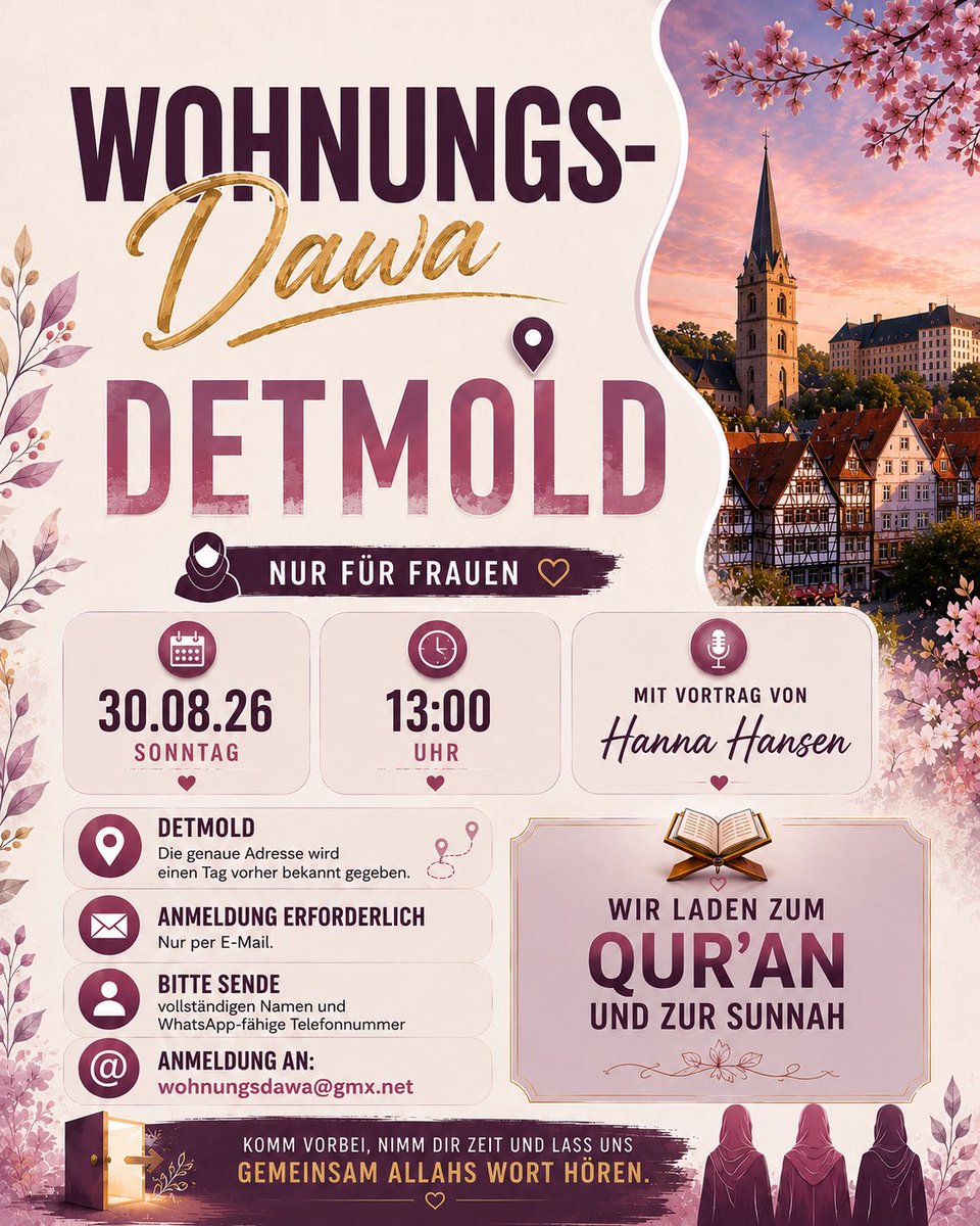 HannaHansen's tweet photo. 🌸 Wohnungsdawa #Detmold – nur für #Frauen 🌸
📍 Detmold
📅 Sonntag, 30.08.2026
🕐 13:00 Uhr
🧕 Nur für Frauen
🎤 Mit Vortrag von #HannaHansen
⚠️ Eine Anmeldung ist erforderlich.
📧 Anmeldung ausschließlich per E-Mail an:
wohnungsdawa@gmx.net
Bitte gib bei der Anmeldung Folgendes an:
• vollständigen Namen
• WhatsApp-fähige Telefonnummer
Die genaue Adresse wird einen Tag vor der Veranstaltung an die angemeldeten Schwestern bekannt gegeben.
📖 Wir laden zum Qur’an und zur Sunnah ein.
#Dawa #Schwestern #Islam