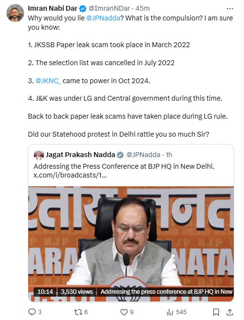 GulistanNewsTV's tweet photo. JKNC Spokesperson Imran Nabi Dar posts, "Why would you lie @JPNadda ? What is the compulsion? I am sure you know:   

1. JKSSB Paper leak scam took place in March 2022   

2. The selection list was cancelled in July 2022  

3.@JKNC_ came to power in Oct 2024.  4. J&K was under LG and Central government during this time.   

Back to back paper leak scams have taken place during LG rule.   

Did our Statehood protest in Delhi rattle you so much Sir?"

@ImranNDar @OmarAbdullah @BJP4India @narendramodi
