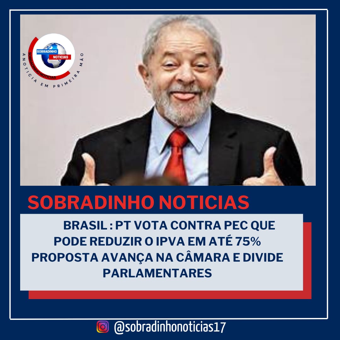 99Cabrobo's tweet photo. BRASIL : PT VOTA CONTRA PEC QUE PODE REDUZIR O IPVA EM ATÉ 75% PROPOSTA AVANÇA NA CÂMARA E DIVIDE PARLAMENTARES
https://t.co/oIibcIub1C https://t.co/fLTVlWRf0c