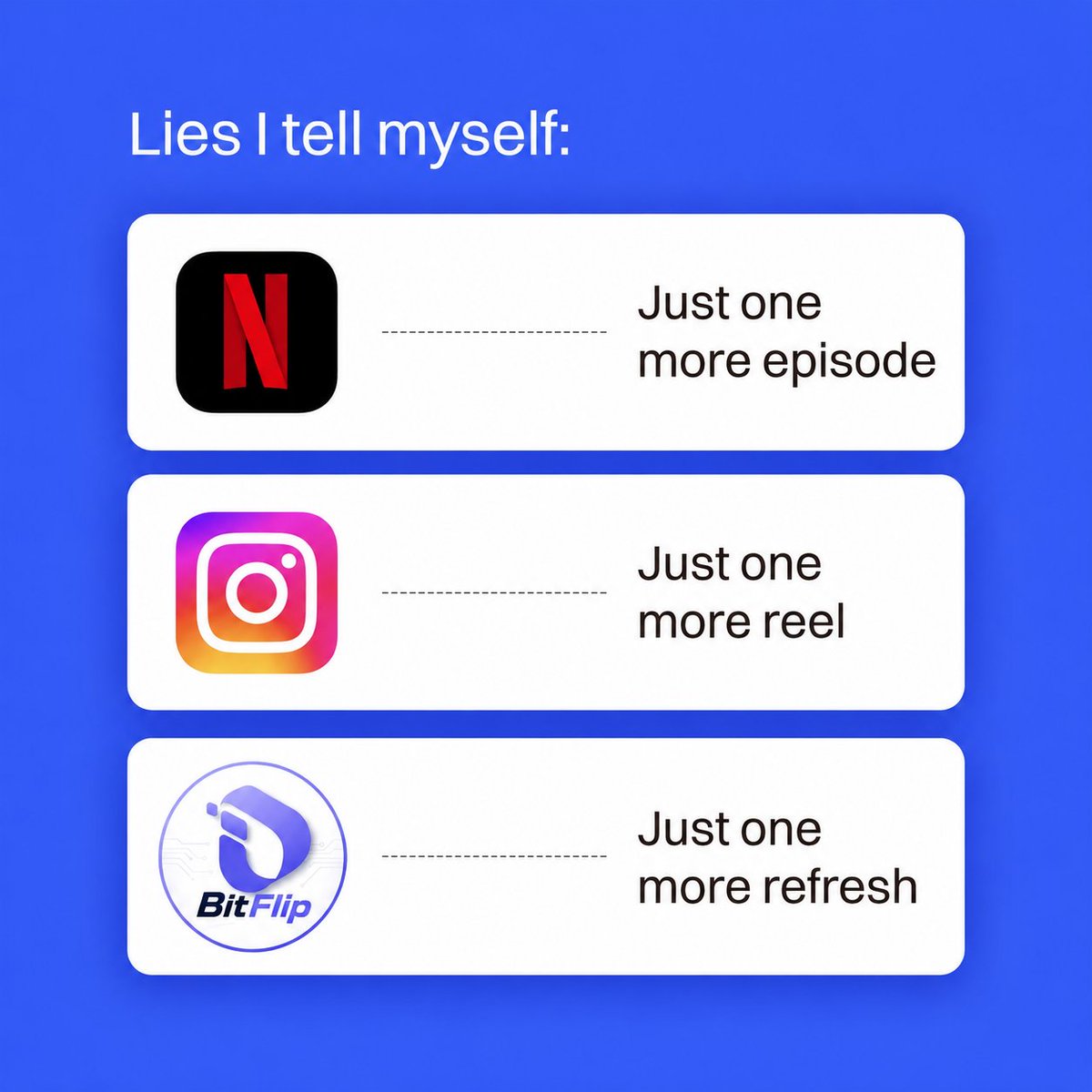 BitFlipITL's tweet photo. We all know this feeling... 😅

📺 Netflix: "Just one more episode."

📱 Instagram: "Just one more reel."

🔄 BitFlip: "Just one more refresh... maybe this time I'll hit the jackpot! 💙"

Every refresh brings excitement, hope, and another chance to win. That's what makes BitFlip so addictive.

How many times have you said, "Just one more refresh"? 😄👇

#Interlink #ITL #ITLG #BitFlip