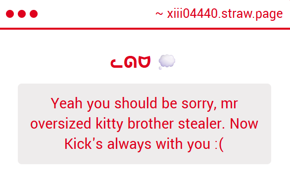 xiii04440's tweet photo. "Yeah you should be sorry, mr oversized kitty brother stealer. Now Kick's always with you :(" 

-> I-..I'm not stealed from you...i love him and i...uhhh....someone help me....;-; https://t.co/m36udm53j1