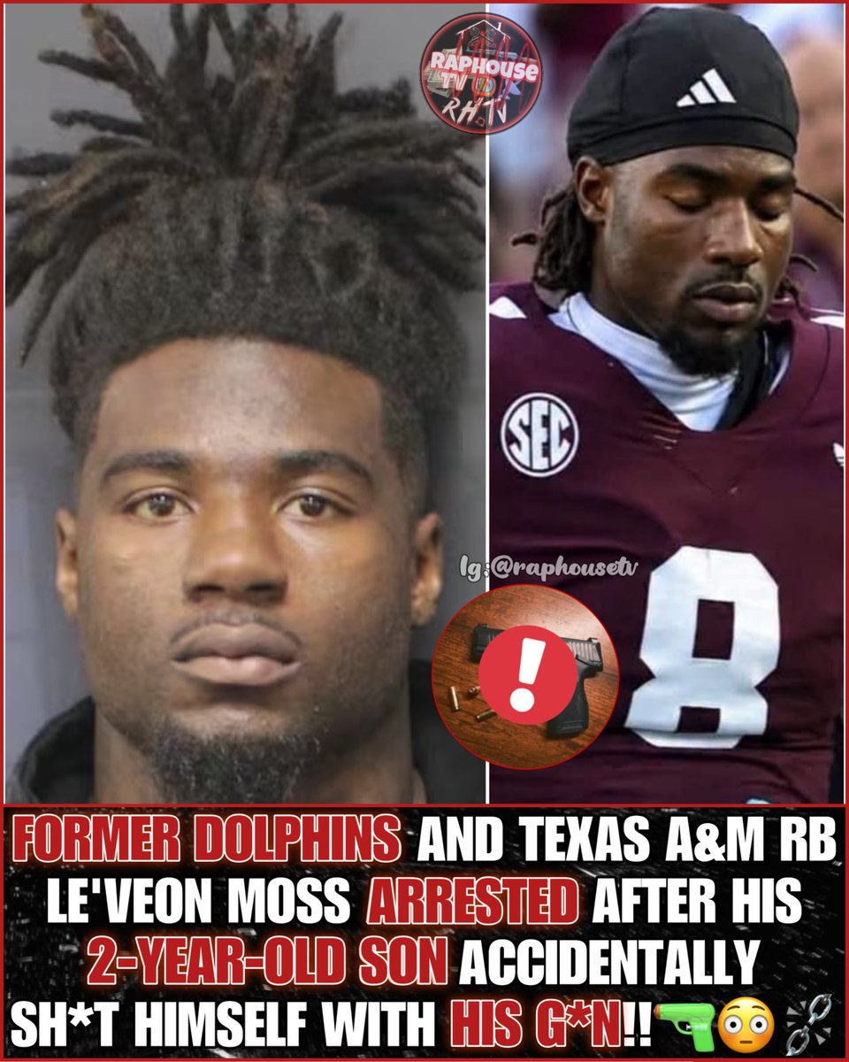 raphousetv2's tweet photo. Former Dolphins And Texas A&amp;M Rb Le'veon Moss Arrested After His 2-Year-Old Son Accidentally Sh*T Himself With His G*N!! 🔫😳⛓️‍💥 https://t.co/HEx9S5qEDZ