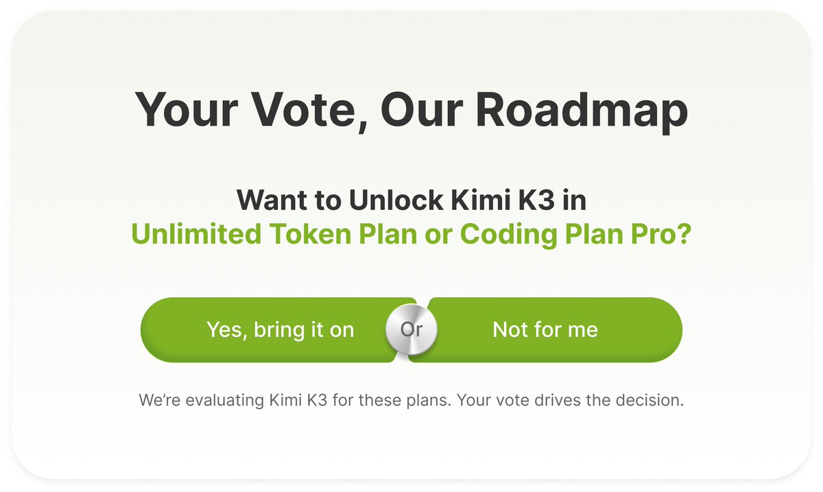 CanopyWave_AI's tweet photo. Kimi K3 is coming to Canopy Wave

Now we want to hear from you:

Would you like Kimi K3 to be available in the Unlimited Token Plan or Coding Plan Pro?

Cast your vote on our website and help shape our next update.

If Kimi K3 joins the plans, we’ll also launch a special campaign to celebrate.

Vote now: https://t.co/Hl6AvAVT5L