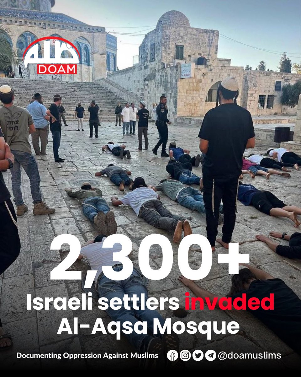 doamuslims's tweet photo. BREAKING! Over 2,300 Israeli settlers invaded and desecrated Al-Aqsa Mosque, the third holiest site in Islam, in just over three hours. 

To commemorate the so called anniversary of the “destruction of the Temple”, Israeli settlers invaded Al-Aqsa Mosque, performed rituals and sang provocative songs.