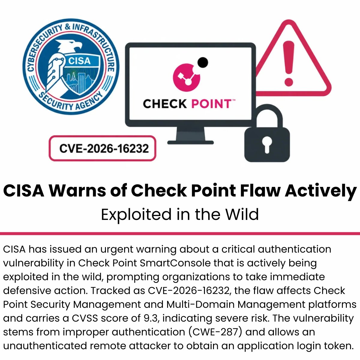 The_Cyber_News's tweet photo. ⚠️ CISA Warns of Check Point Authentication Flaw Actively Exploited in the Wild | Source: https://t.co/y7oNZfmWaH

CISA has issued an urgent warning about a critical authentication vulnerability in Check Point SmartConsole that is actively being exploited in the wild, prompting organizations to take immediate defensive action.

Tracked as CVE-2026-16232, the flaw affects Check Point Security Management and Multi-Domain Management platforms and carries a CVSS score of 9.3, indicating severe risk. 

The vulnerability stems from improper authentication (CWE-287) and allows an unauthenticated remote attacker to obtain an application login token.

#cybersecuritynews