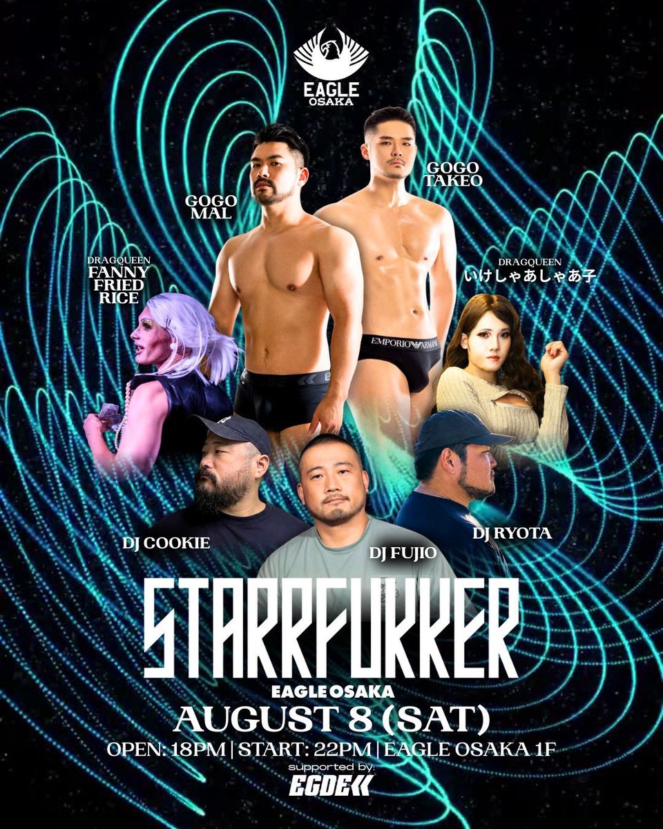 eagleosakajp's tweet photo. 08.08. (SAT)

-STARRFUKKER- 

DJ: FUJIO / COOKIE / RYOTA
GOGO: MAL / TAKEO
QUEEN: いけしゃあしゃあ子 /  FANNY FRIED RICE

Doors open at 18:00-
Party starts at 22:00-

#eagletokyo #eagletokyoblue #eagleosaka  #gay #gaybar #gaybartokyo #gayclub

https://t.co/iWLAKaXtLl https://t.co/YAQw0SYo3C