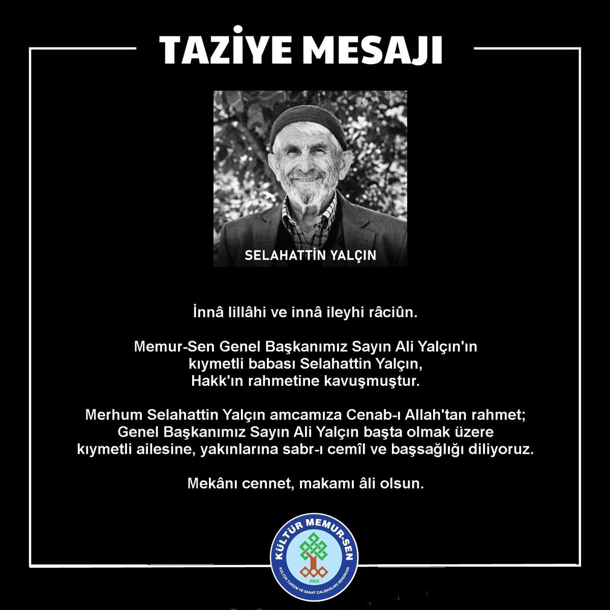 meciterdogan55's tweet photo. إِنَّا لِلّهِ وَإِنَّا إِلَيْهِ رَاجِعونَ 

Memur-Sen Genel Başkanımız Sn.Ali Yalçın'ın Darı Beka’ya göç eden kıymetli babası Selahattin Yalçın amcamıza Cenab-ı Hak'tan gani gani rahmet diliyorum, mekanı cennet makamı ali olsun.
Rabbimden muhterem Genel Başkanımız Ali Yalçın beyefendi ve kederli ailesine ve yakınlarına sabr-ı cemîl ve başsağlığı diliyorum.
@_aliyalcin_ @MemurSenKonf 
@KltrMemur
