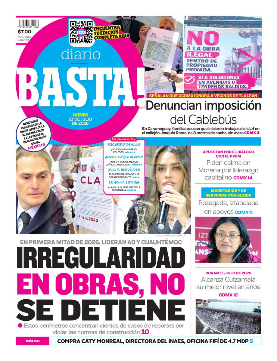 diariobasta's tweet photo. Tengo partimos nuestra #Portada de este jueves 23 de julio de 2026. 📰📰📰 

🗞️ Irregularidades en obras no se detiene; en la primera mitad de 2026, lideran Álvaro Obregón y Cuauhtémoc. 
🗞️ Denuncian imposición del Cablebús; señalan que #GCDMX ignora a vecinos de Tlalpan.
🗞️ Piden calma en #Morena por liderazgo capitalino; apuestan por el diálogo con el #PVEM 
🗞️ Rezagada Iztapalapa en apoyos monetarios y de servicios con @ALEIDAALAVEZ
🗞️ Alcanza Cutzamala su mejor nivel en años durante Julio de 2026.