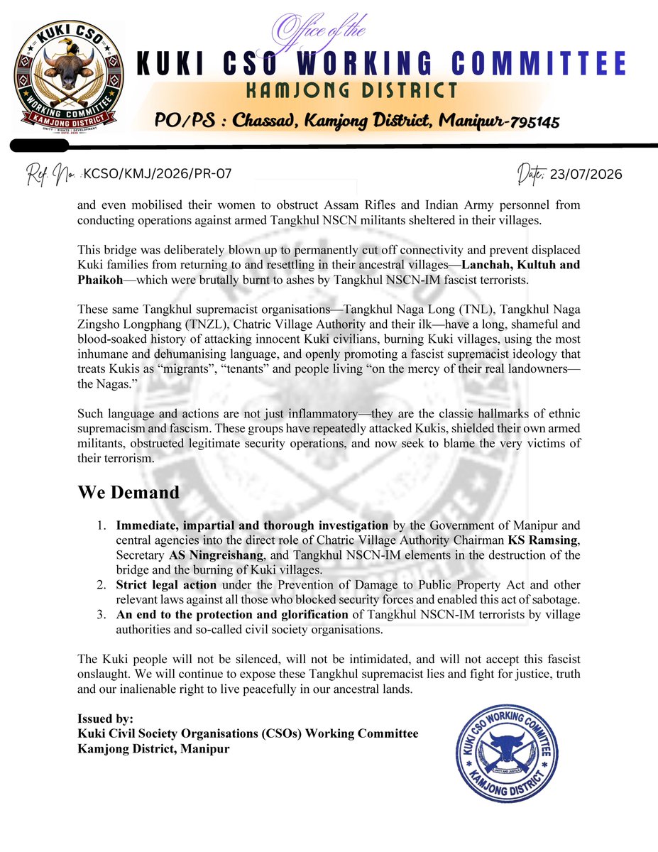 minkukizo's tweet photo. 🚨 KUKI CSOs WORKING COMMITTEE, KAMJONG SPEAKS OUT!

We VEHEMENTLY REJECT the filthy, baseless, and malicious propaganda from Tangkhul supremacist outfits blaming “Kuki militants” and even the Assam Rifles for the deliberate destruction of the vital Bailey Bridge across the Namban River (between Phange and Chatric Khunou).

This is nothing but a cowardly cover-up of their own terrorist crimes and ethnic cleansing campaign against the Kuki people.

Ask yourselves these simple questions the propagandists can NEVER answer honestly:

📌 Why would any Kuki—militant or civilian—risk entering heavily controlled Tangkhul territory, past NSCN-Eastern Flank cadres and armed Naga Village Guards, to sabotage a bridge with explosives? Are those guards all blind, deaf, and incompetent?

📌 Why would the Assam Rifles destroy a critical lifeline for connectivity, security, and civilian movement?

These are FABRICATED LIES designed to shield the real culprits.

The full blame falls squarely on Chatric Village Authority, its Chairman KS Ramsing, and Secretary AS Ningreishang.

On 16 May 2026, they banned the free movement of people and security forces, blocked roads, and even mobilised their women to obstruct Assam Rifles and Indian Army operations against Tangkhul NSCN militants sheltered in their villages.

This bridge was deliberately blown up to permanently cut off connectivity and prevent displaced Kuki families from returning to their ancestral villages—Lanchah, Kultuh, and Phaikoh—which were brutally burnt to ashes by Tangkhul NSCN-IM fascist terrorists.

These same groups—Tangkhul Naga Long (TNL), Tangkhul Naga Zingsho Longphang (TNZL), Chatric Village Authority, and their ilk—have a long, blood-soaked history of attacking innocent Kuki civilians, burning villages, and promoting fascist ideology.

This is classic ethnic supremacism and fascism. They attack Kukis, shield their own militants, obstruct security forces, and then blame the victims.

OUR DEMANDS:

📌 An immediate, impartial investigation by the Government of Manipur and central agencies into KS Ramsing, AS Ningreishang, and Tangkhul NSCN-IM elements for the destruction of the bridge and the burning of Kuki villages.

📌 Strict legal action under the Prevention of Damage to Public Property Act against all those who obstructed security forces and enabled this act of sabotage.

📌 An end to the protection and glorification of Tangkhul NSCN-IM terrorists by village authorities and so-called CSOs.

We will NOT be intimidated. We will continue to expose these lies and fight for justice, truth, and our right to live peacefully in our ancestral lands.

💪✊

@YKhemchandSingh @KonthoujamG @official_dgar @manipur_police @HMOIndia @PMOIndia