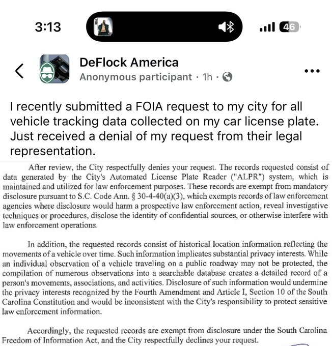 JungleBall_2's tweet photo. PEAK SOUTH CAROLINA GASLIGHTING A citizen files a FOIA for the tracking data on their own damn license plate, data the city already collected, stored, and can search at will through its Automated License Plate Reader (ALPR) system, and the city’s lawyers slam the door with a straight face.
Their excuses?
➡️S.C. Code Ann. § 30-4-40(a)(3): the records are “compiled for law enforcement purposes” and disclosure might “harm a prospective law enforcement action,” “reveal investigative techniques,” or “interfere with law enforcement operations.”
Oh, and suddenly they’re the champions of privacy. Releasing the historical location information on your vehicle would create “a detailed record of a person’s movements, associations, and activities” that undermines the Fourth Amendment and Article I, Section 10 of the South Carolina Constitution.
Let that sink in.
The same government that quietly blanketed public roads with ALPR cameras (Flock Safety systems in many SC cities and counties, feeding into SLED’s statewide database that has held hundreds of millions of plate reads for up to three years, accessible to thousands of users across dozens of agencies) now claims that letting you see what they already know about you would be the real privacy violation.
They admit the compilation of your movements is sensitive enough to implicate constitutional privacy interests… but only when you ask for it. 
When they collect it without a warrant, without individualized suspicion, and without any meaningful legislative authorization or oversight, it’s just “public roadway” data and good policing.
➡️This is the classic surveillance-state two-step:
Weaponize “privacy” and “operational security” to keep the subjects from looking at the logs.
South Carolina has no comprehensive ALPR statute with real limits on retention, purpose, or sharing. Cities and SLED just did it. 
Contracts get signed by police chiefs (see Greenville’s early deals under Chief Kenneth C. Miller), cameras go up (sometimes without even SCDOT permits), data flows to out-of-state servers and federal partners, and when a resident wants the records of their own car, the city’s legal team cites the very constitutional protections the system is eroding.
The denial letter is not protecting privacy. It is protecting the opacity of a mass location-tracking apparatus that treats every driver in the state as a permanent person of interest.
If the data is so sensitive that a citizen cannot see their own plate history, then the city had no business building the searchable database in the first place.