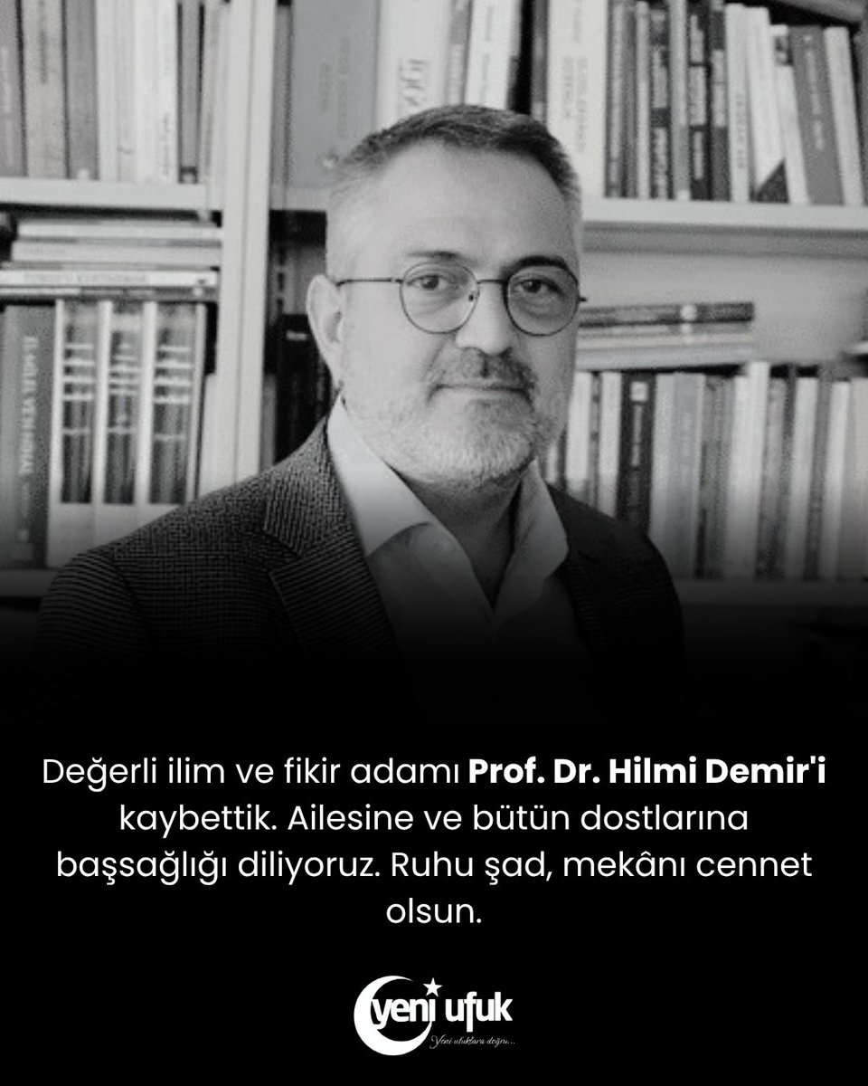 YeniUfukDergisi's tweet photo. Değerli ilim ve fikir adamı Prof. Dr. Hilmi Demir'i kaybettik. Ailesine ve bütün dostlarına başsağlığı diliyoruz. Ruhu şad, mekânı cennet olsun. https://t.co/vAV0Cgrw2L