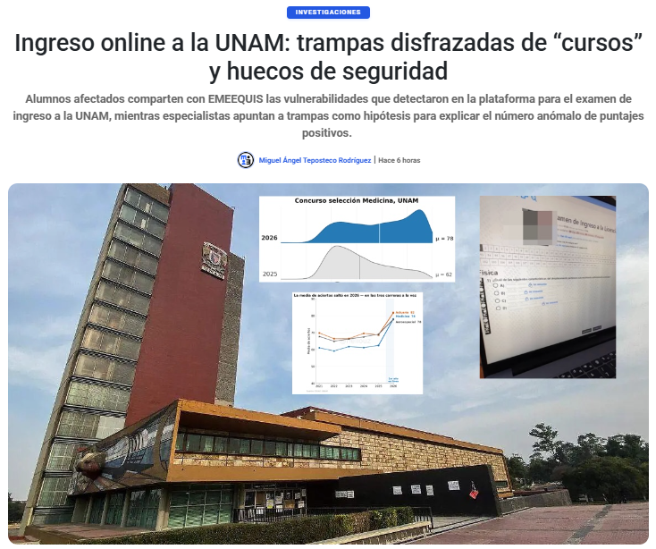 emeequis's tweet photo. 🚨🎓 ¿Cursos de preparación... o trampas disfrazadas?

Alumnos afectados revelan a EMEEQUIS vulnerabilidades detectadas en la plataforma del examen de ingreso en línea de la UNAM. Mientras tanto, especialistas analizan si estas fallas y servicios externos podrían explicar los puntajes inusualmente altos que encendieron las alertas.

La polémica sobre el examen 2026 sigue creciendo.

📎 Lee la investigación completa:
https://t.co/15wQ2dLPkP
📲 Sigue a EMEEQUIS para más investigaciones exclusivas sobre educación, tecnología y rendición de cuentas.