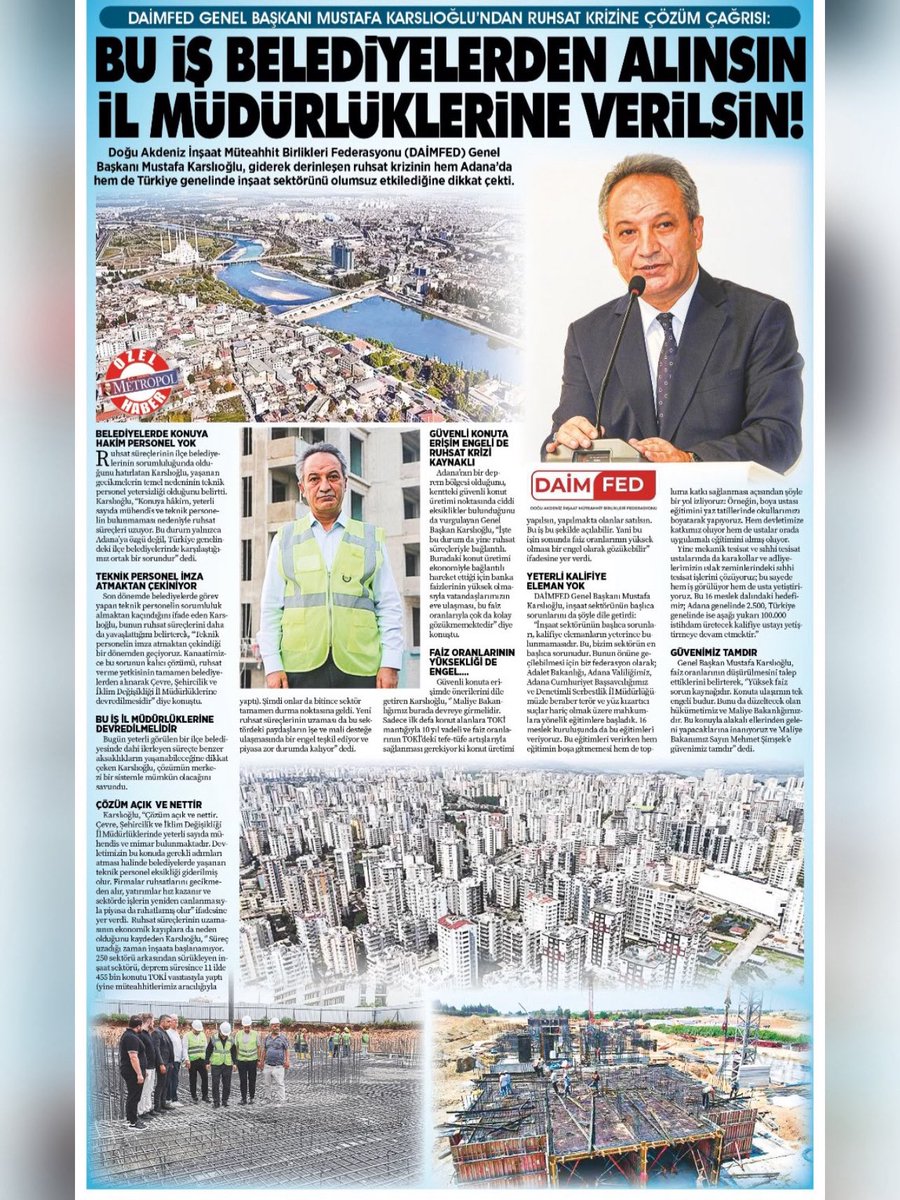 daimfed's tweet photo. 📌 DAİMFED Genel Başkanımız Mustafa Karslıoğlu, Çukurova Metropol Gazetesi’ne verdiği röportajda, ruhsat süreçlerinde yaşanan gecikmelerin sektörü olumsuz etkilediğini belirterek, ruhsat verme yetkisinin belediyelerden alınarak Çevre, Şehircilik ve İklim Değişikliği İl Müdürlüklerine verilmesi yönündeki önerisini kamuoyuyla paylaştı.

💬 Karslıoğlu, yüksek faiz oranlarının konuta erişimi zorlaştırdığını belirterek, ilk kez ev sahibi olacak vatandaşlara yönelik uzun vadeli ve erişilebilir finansman modellerinin hayata geçirilmesi gerektiğini ifade etti. Ayrıca kalifiye eleman eksikliği başta olmak üzere sektörün gündemindeki birçok önemli konuya da değindi.

✅ DAİMFED olarak, sektörümüzün sorunlarının, taleplerinin ve çözüm önerilerinin kamuoyuna ulaştırılmasında önemli bir görev üstlenen basın kuruluşlarını değerli bir paydaş olarak görmeye devam ediyoruz.