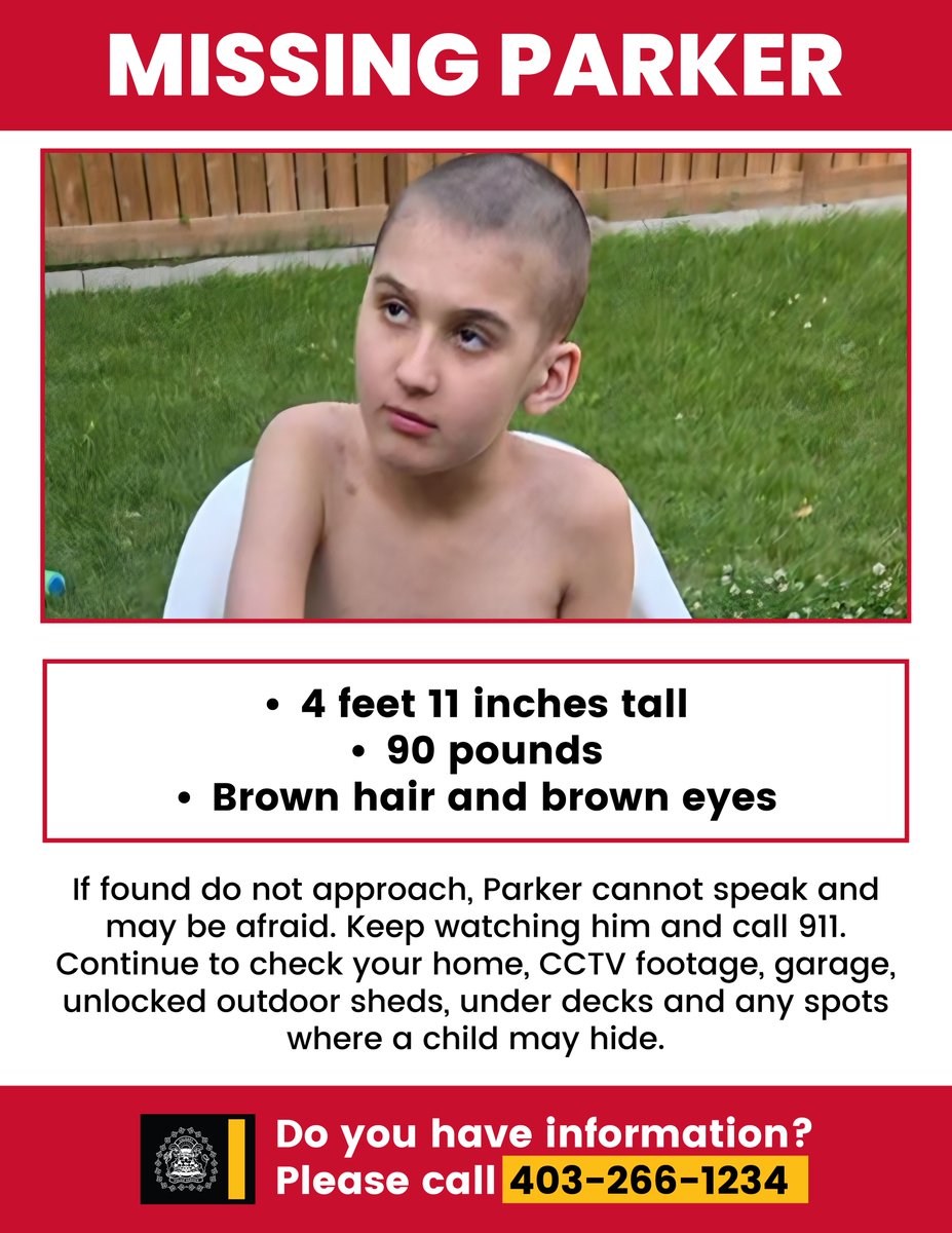 sytsema_andy's tweet photo. We continue to ask the public for help a week into our search for Parker. Via Calgary Police Services on X 
https://t.co/jAUgpRss5P
Despite an exhaustive search & ongoing investigative efforts, we continue to be unable to identify Parker’s whereabouts after he was last seen on Thursday, July 16, 2026, at 12:52 p.m. Given Parker’s history of entering structures & locking doors behind him, we are asking anyone aware of vacant properties or homeowners who are away in the following areas to contact police:
·        Travis Street N.E.
·        Travis Crescent N.E.
·        Trelle Drive N.E.
·        Taylor Crescent N.E.
·        Travis Place N.E.
·        Thomas Street N.E.

We also continue to ask residents to check their properties, as well as realtors and property managers to ensure vacant properties have been searched.

Parker was last seen shirtless, wearing dark shorts & black noise-cancelling headphones. He is 4'11", approximately 90 pounds, with brown hair, a shaved head & brown eyes.

Parker is neurodivergent & non-verbal and may become even more scared if confronted by strangers. If Parker is located, members of the public are asked not to approach him. Instead, call 911 immediately.

We continue to ask anyone in Thorncliffe who CCTV or dashcam footage from Thursday may have, July 16, 2026, to now, regardless of whether Parker is seen, to submit the footage through the upload link: https://t.co/2CvdXPW4cv

How to Help:
·        Review your CCTV or dashcam footage from July 16 onward and submit all clips.
·        Share this post widely within your networks.
·        Report any information to authorities right away.

Contact Information:
·        ☎️ Calgary Police Service: 403-266-1234.
·        🛑 Calgary Crime Stoppers.
·        📞 Missing Children Society of Canada: 1-800-661-6160.
·        🌐 MCSC Rescu: https://t.co/5eC4GH5LbB
·        ⚖️ Case #: CA26318270  | 3955

Parker’s family, search teams, and hundreds of officers and volunteers are working tirelessly. Every set of eyes helps. Let’s bring Parker home safely. #FindParker #Calgary #yyc #Alberta #MissingChild #CommunityStrong #AmberAlert #CalgaryPolice
❤️‍🩹"We also recognize that this search has affected Calgarians across the city. If you need support, please call 211 or contact the Calgary Distress Centre." Calgary Police Service.