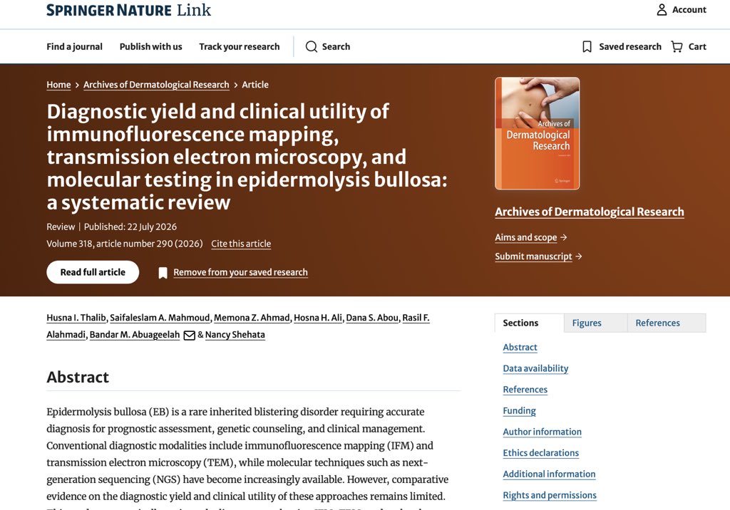 Dr_Saiff's tweet photo. الحمد لله، تم نشر بحثنا العلمي الجديد في مجلة Archives of Dermatological Research التابعة لـ @SpringerNature، والمصنفة ضمن مجلات Q1، وهي من أقدم وأعرق المجلات المتخصصة في طب الجلدية 🩺✨

ويُعد هذا العمل أحد أبرز إنجازاتنا البحثية لهذا العام 🌟

عنوان البحث:
Diagnostic Yield and Clinical Utility of Immunofluorescence Mapping, Transmission Electron Microscopy, and Molecular Testing in Epidermolysis Bullosa: A Systematic Review

تناولت هذه المراجعة المنهجية مقارنة وسائل تشخيص مرض انحلال الجلد الفقاعي الوراثي (EB)، وأظهرت النتائج أن تقنيات الفحص الجيني الحديثة، خصوصًا NGS، تحقق أعلى عائد تشخيصي يصل إلى 95%، مع سرعة أكبر في الوصول إلى التشخيص؛ مما يقلل عبء المرض على المرضى.

نأمل أن يسهم هذا العمل في تحسين دقة التشخيص وتوجيه الرعاية للمصابين بالمرض 🦋، مع خالص التقدير لجهود جمعية الفراشة لدعم المصابين بانحلال الجلد الفقاعي @Eb_org1 في دعم المرضى وأسرهم.

كما أتقدم بالشكر والتقدير للفريق البحثي المتميز، وأخص بالشكر أخي الدكتور بندر أبو عقيلة @abuaqilh، على جهوده الكبيرة في المراجعة والتدقيق المنهجي العلمي للبحث🙏🏻.

🔗 رابط الدراسة:
https://t.co/brDZl7Ur1W