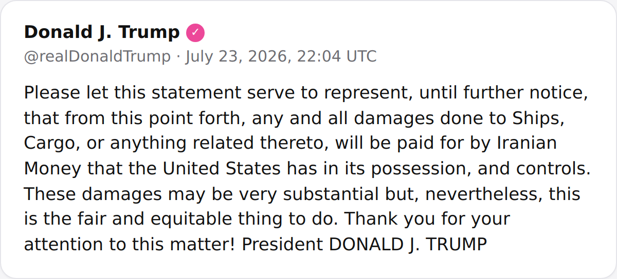 hey_itsmyturn's tweet photo. POTUS:
"Please let this statement serve to represent, until further notice, that from this point forth, any and all damages done to Ships, Cargo, or anything related thereto, will be paid for by Iranian Money that the United States has in its possession, and controls. These damages may be very substantial but, nevertheless, this is the fair and equitable thing to do. Thank you for your attention to this matter! President DONALD J. TRUMP"