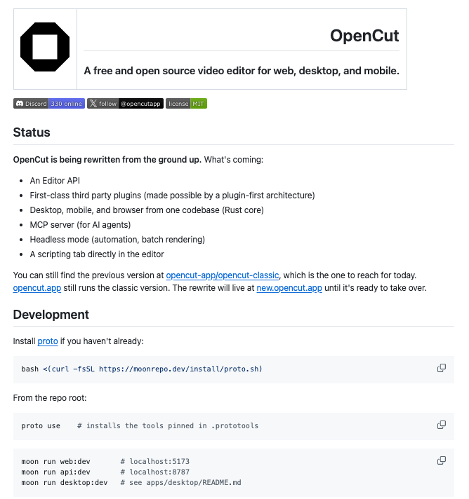 DataChaz's tweet photo. FORGET CAPCUT: THIS COMPLETELY FREE, OPEN-SOURCE ALTERNATIVE JUST HIT 62K STARS ON GITHUB.

First CapCut adds their branding to your work, then they lock essential features, and finally, they hit you with a recurring subscription fee.

A group of devs got so fed up with the status quo that they engineered a totally free, open-source alternative.

Say hello to OpenCut.

They are currently doing a massive ground-up rewrite, and the new architecture is insane.

Let me break it down:

→ Built on a Rust core with TypeScript (97%)
→ One single codebase for Web, Desktop, and Mobile
→ A plugin-first architecture for first-class third-party add-ons
→ Headless mode for automations and batch rendering
→ MCP Server support so AI agents can interact with it
→ A scripting tab built directly into the editor interface

And because it's MIT licensed, you can do whatever you want with it.

Want to try it?

Super easy.

1. You can run the "Classic" version today at https://t.co/EYjp1SQ3CF
2. Check out the bleeding-edge rewrite at https://t.co/0l3UU4EO4t
2. Or clone the repo, install proto, and spin up the dev servers yourself.

It’s exactly what a modern video editor should be.

Link below 👇