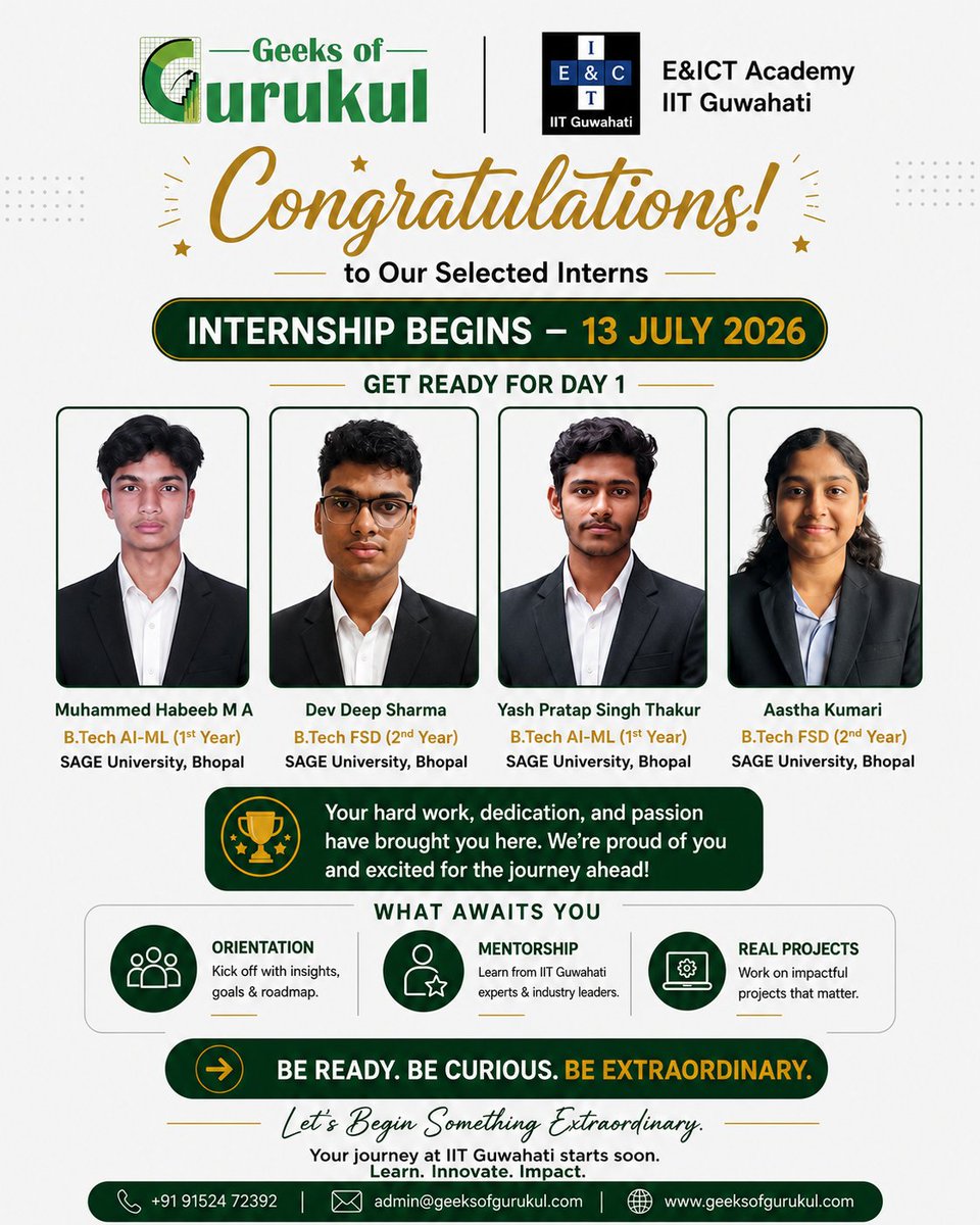 geeksofgurukul's tweet photo. 🎉 Congrats to our interns — SAGE University, Bhopal!  

🏆 Muhammed Habeeb M A | AI-ML (1st Yr) 
🏆 Dev Deep Sharma | FSD (2nd Yr) 
🏆 Yash Pratap Singh Thakur | AI-ML (1st Yr) 
🏆 Aastha Kumari | FSD (2nd Yr)  

📅 13 Jul 2026 | IIT Guwahati x GoG 🚀  #IITGuwahati #SAGEBhopal https://t.co/XDBrX6ewoX
