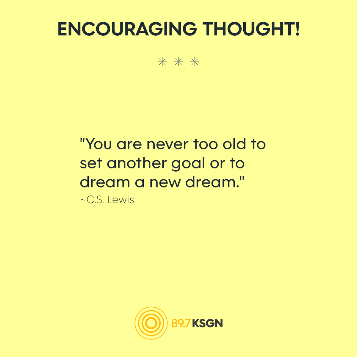 KSGN's tweet photo. "You are never too old to set another goal or to dream a new dream."
~C.S. Lewis

#EncouragingThought https://t.co/uCJukKJdDa