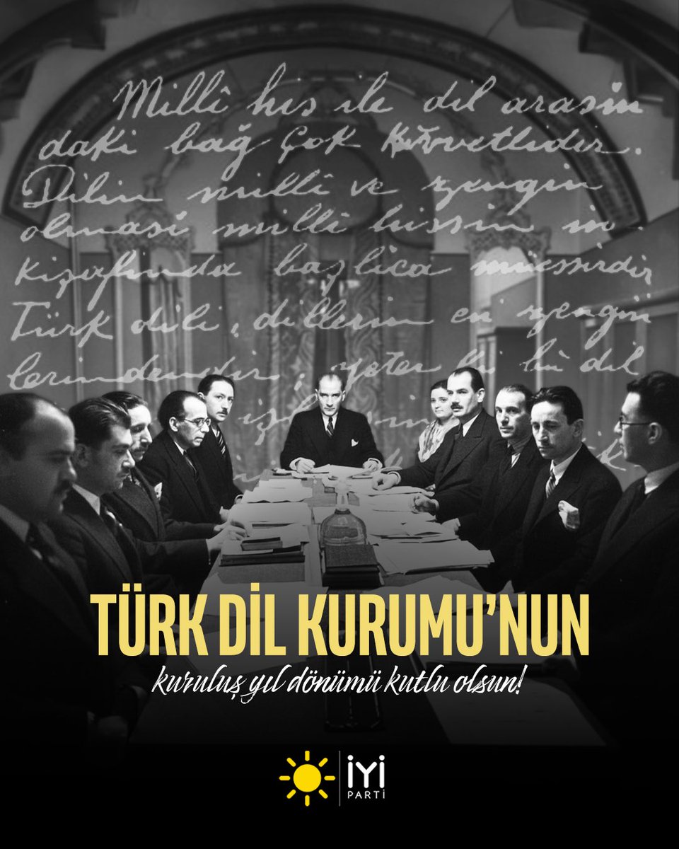 iyiparti's tweet photo. Bu milletin çimentosu dildir, o dil de Türkçedir!

Milletimizin sesi, hafızası, kültürü ve istikbalinin teminatı olan Türkçemizi korumak, geliştirmek ve gelecek nesillere aktarmak hedefiyle,

Gazi Mustafa Kemal Atatürk tarafından kurulan Türk Dil Kurumu’nun 94. kuruluş yıl dönümü kutlu olsun!