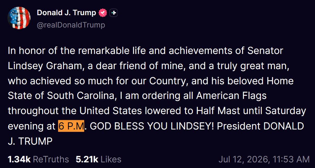 1776Tron's tweet photo. Six o' clock CAN BE DANGEROUS.  🎯
In honor of the remarkable life and achievements of Senator Lindsey Graham, a dear friend of mine, and a truly great man, who achieved so much for our Country, and his beloved Home State of South Carolina, I am ordering all American Flags throughout the United States lowered to Half Mast until Saturday evening at 6 P.M. GOD BLESS YOU LINDSEY! President DONALD J. TRUMP
  ⬇️
The Harvest [crop] has been prepared and soon will be delivered to the public for consumption.
A Higher Loyalty [Y].
Hunters become the Hunted.
Treason.
Sedition.
How do you remove a liability? 
Six o' clock CAN BE DANGEROUS.
Family proud?
Q