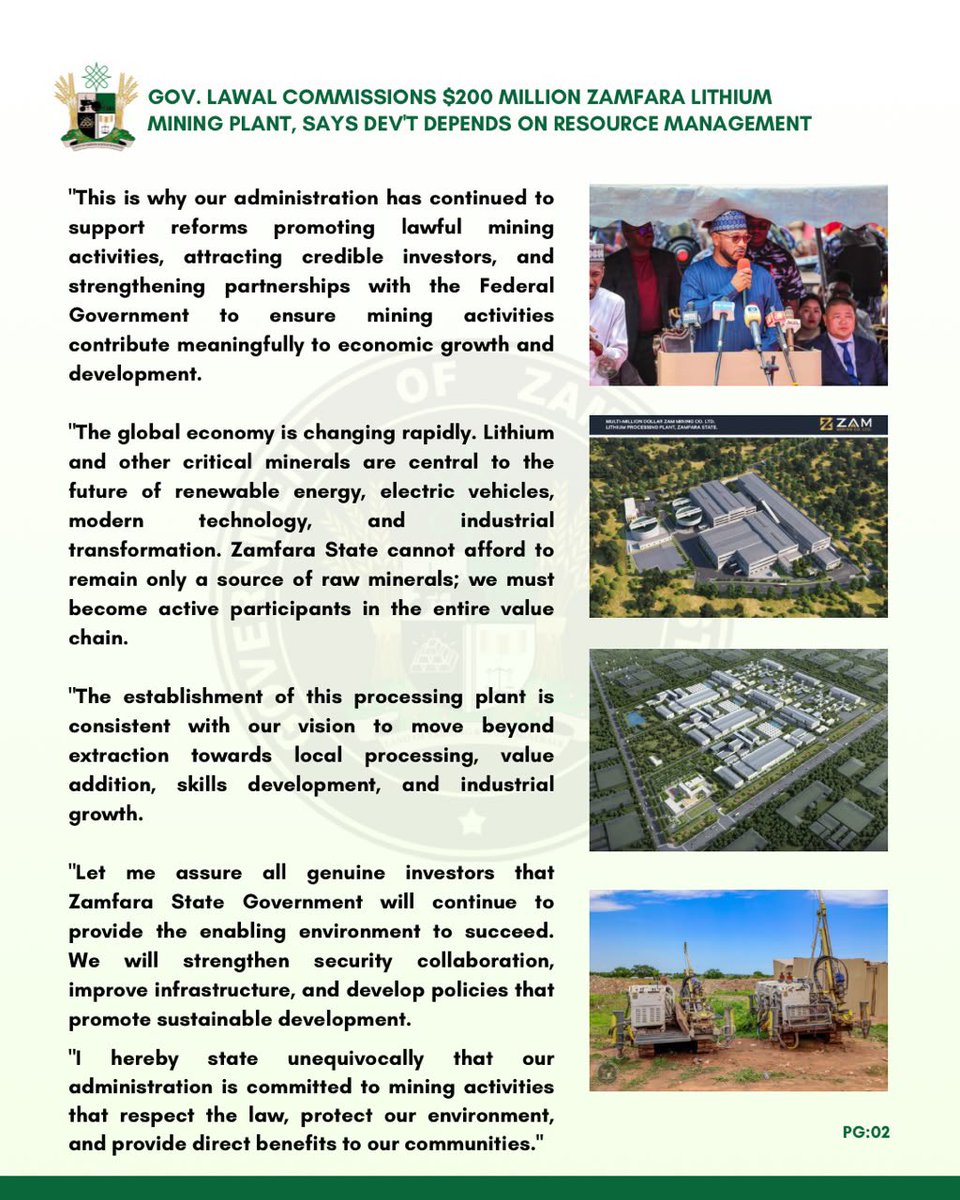 MFaarees_'s tweet photo. PRESS STATEMENT

GOV. LAWAL COMMISSIONS $200 MILLION ZAMFARA LITHIUM MINING PLANT, SAYS DEV'T DEPENDS ON RESOURCE MANAGEMENT

Governor Dauda Lawal reiterated that development comes when resources are managed efficiently and transparently, and the government provides an enabling environment for investors to operate responsibly.

The governor on Saturday unveiled the Zamfara Lithium Mining and Processing Plant in Boko Village, Zurmi Local Government Area.

The 200-million-dollar Zamfara Lithium Mining and Processing Plant is a joint investment by ZAM Mining Company Ltd, Bima Mines Ltd, Jinlide Mining Co. Ltd, and other partners.

In his remarks, Governor Lawal described the unveiling as a new beginning to unlock Zamfara State's potential through responsible investment, industrial growth, job creation, and the sustainable use of mineral resources, with the people at the centre.

He said, "For many years, our State has been known within and outside this country as a haven of vast mineral deposits. Our land is blessed with abundant resources; the measure of this blessing is how it is responsibly harnessed to improve the lives of our people.

"From the inception of this administration, we made a firm commitment to change the narrative of the solid minerals sector in Zamfara State from informality to organisation, from exploitation to value creation, and from lost opportunities to shared prosperity.

"This is why our administration has continued to support reforms promoting lawful mining activities, attracting credible investors, and strengthening partnerships with the Federal Government to ensure mining activities contribute meaningfully to economic growth and development.

"The global economy is changing rapidly. Lithium and other critical minerals are central to the future of renewable energy, electric vehicles, modern technology, and industrial transformation. Zamfara State cannot afford to remain only a source of raw minerals; we must become active participants in the entire value chain.

"The establishment of this processing plant is consistent with our vision to move beyond extraction towards local processing, value addition, skills development, and industrial growth.

"Let me assure all genuine investors that Zamfara State Government will continue to provide the enabling environment to succeed. We will strengthen security collaboration, improve infrastructure, and develop policies that promote sustainable development.

"I hereby state unequivocally that our administration is committed to mining activities that respect the law, protect our environment, and provide direct benefits to our communities."

The governor emphasised that the people of Boko Village and surrounding communities must see this investment as a partnership for development.

"The people's well-being must be enhanced. I therefore mandate that the operators prioritise local employment, skills transfer, community development, environmental protection, and meaningful corporate social responsibility.

"On behalf of the Government and good people of Zamfara State, I congratulate all stakeholders who made this event possible.

"It is now my honour and privilege to officially unveil the Zamfara Lithium Mining and Processing Plant."

SULAIMAN BALA IDRIS
Spokesperson for the Zamfara Governor
July 12, 2026