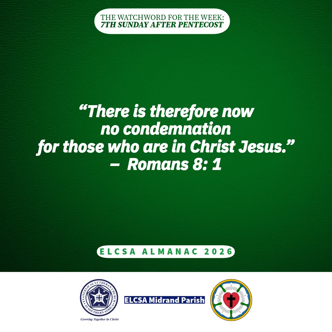 ElcsaMidrand's tweet photo. Watchword of the week:

“There is therefore now no condemnation for those who are in Christ Jesus.” –  Romans 8: 1

7th Sunday after Pentecost
ELCSA Almanac https://t.co/rdV0TCBDLx