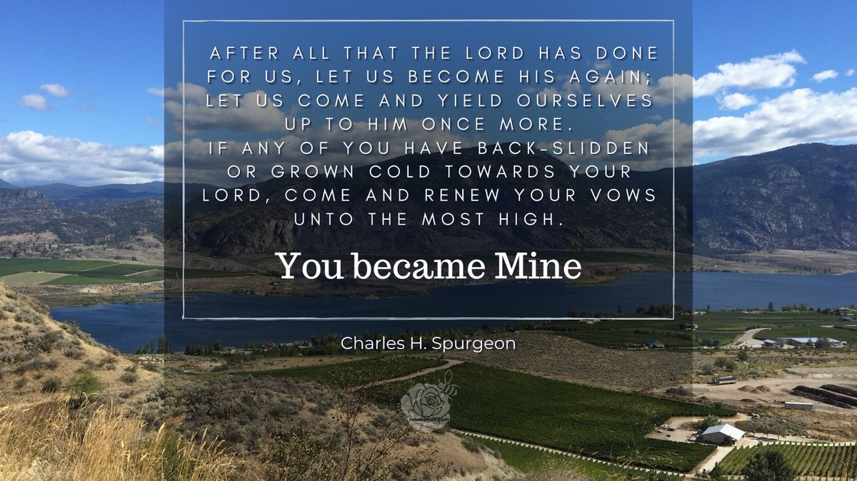 rose_benoit_com's tweet photo. You became mine.  After all that the Lord has done for us, let us become His again; let us come and yield ourselves up to Him once more.  If any of you have back-slidden or grown cold towards your Lord, come and renew your vows unto the Most High.
#CharlesHSpurgeon https://t.co/p6BHPcpqeP