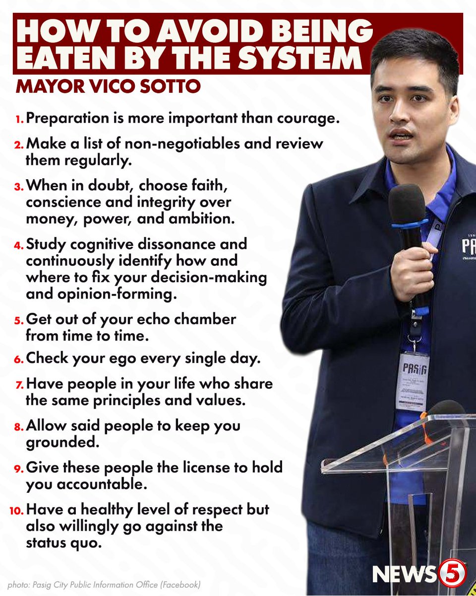 News5PH's tweet photo. TEN ‘VICO-MMANDMENTS’  

Ibinahagi ni Pasig City Mayor Vico Sotto ang listahang ginawa raw niya ilang taon na ang nakalilipas bilang paalalang huwag siyang magpakain sa sistema.  

Sinabi ito ng mayor nang magsilbi siyang speaker sa UP College of Law Batch 2026 graduation rites nitong Sabado, July 11.  

“Habang naghahanda ako sa mensaheng ito, may nahanap akong listahan na ginawa ko several years ago… These are 10 things that I have done and try to continue to do that helped me from being eaten by the system,” saad niya.