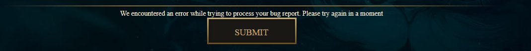 Vythmarias's tweet photo. @RiotSupport 
I cannot submit bugs, is that a bug?

Been closing and refreshing the page for a couple hours now. https://t.co/nxp60xrqrI