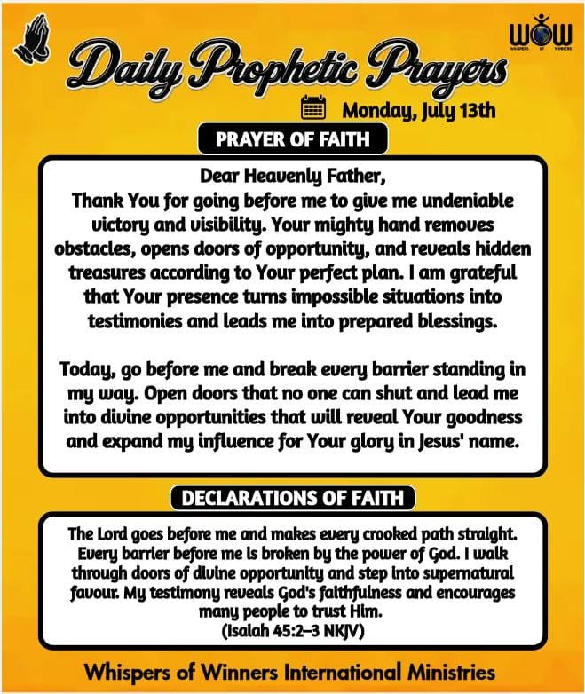 WinnersWhispers's tweet photo. Say this prayer:

Dear Heavenly Father,

Thank You for going before me to give me undeniable victory and visibility. Your mighty hand removes obstacles, opens doors of opportunity, and reveals hidden treasures according to Your perfect plan. I am grateful that Your presence turns impossible situations into testimonies and leads me into prepared blessings.

Today, go before me and break every barrier standing in my way. Open doors that no one can shut and lead me into divine opportunities that will reveal Your goodness and expand my influence for Your glory in Jesus' name.

Declare this:

The Lord goes before me and makes every crooked path straight. Every barrier before me is broken by the power of God. I walk through doors of divine opportunity and step into supernatural favour. My testimony reveals God's faithfulness and encourages many people to trust Him. (Isaiah 45:2–3 NKJV)

Whispers of Winners International Ministries