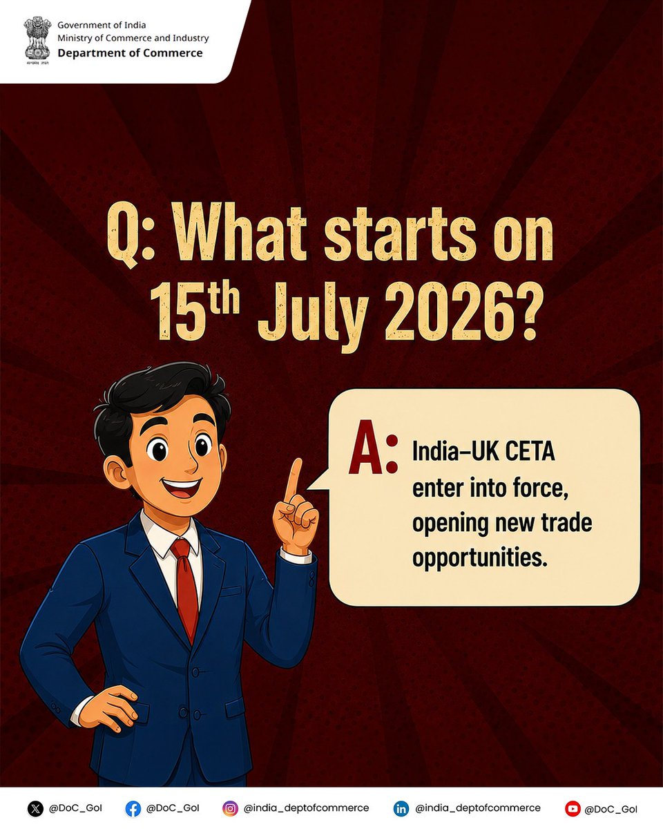 DoC_GoI's tweet photo. The India–UK Comprehensive Economic and Trade Agreement (CETA) will enter into force on 15th July 2026, marking a new phase in India’s economic diplomacy.

By providing zero-duty access for nearly all of India’s exports to the UK and expanding opportunities across goods and services, CETA is expected to enhance the competitiveness of Indian exporters, strengthen integration with global value chains, and support the vision of Viksit Bharat 2047.

#IndiaUKCETA #ViksitBharat2047 #Exports #GlobalTrade #DoC_Gol @PIB_India @RajeshAgrawal94