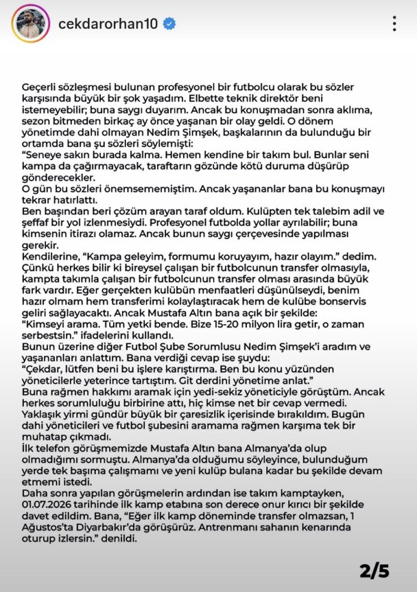 cegamedya's tweet photo. 🚨 Amedspor’un Erzurumspor kamp kadrosunda bulunmayan Çekdar Orhan’dan sert açıklamalar

Amedspor futbolcusu Çekdar Orhan, sosyal medya hesabından 5 sayfalık açıklama yayımladı.

📌 Çekdar, kamp kadrosuna alınmama sürecinin sportif nedenlerden kaynaklanmadığını öne sürdü.

📌 Futbol Şube Sorumlusu Mustafa Altın, Nedim Şimşek ve Başkan Nahit Eren’i isim vererek eleştirdi.

📌 Sistematik mobbing, dışlanma ve baskıya maruz kaldığını iddia eden deneyimli futbolcu, yönetimin kendisini kulüpten ayrılmaya zorladığını savundu.

📌 Çekdar, takım arkadaşı Veysel Sapan’ın da benzer haksızlıklarla karşı karşıya kaldığını öne sürdü.

📌 “Hocam beni oynatmak isterken Çekdarı’ı oynatma diye yönetimden talepler aldı