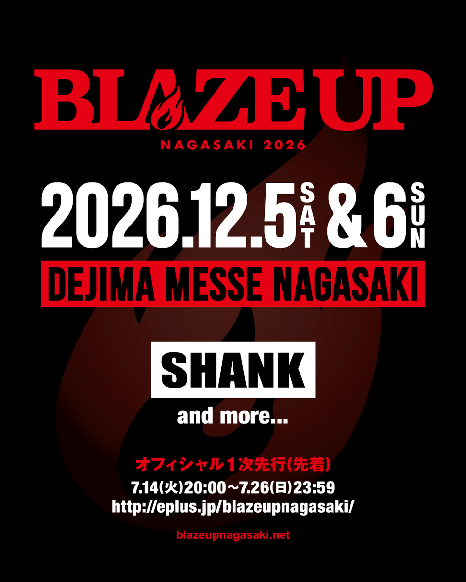 BLAZEUPNAGASAKI's tweet photo. 【TICKET】

"BLAZE UP NAGASAKI 2026"
オフィシャル1次先行 受付開始！

2026/12/5(土)・6(日)
出島メッセ長崎
出演：SHANK and more...

▼オフィシャル1次先行(先着)
受付期間：7/14(火)20:00〜7/26(日)23:59
https://t.co/2Bwlmm8eDP

#BUN26 https://t.co/T3vuQbay1N